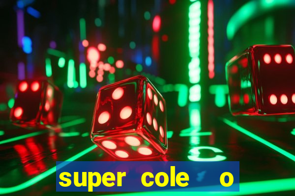 super cole  o 7784 jogos download